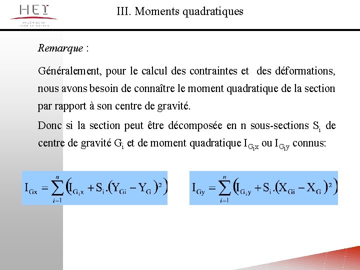 III. Moments quadratiques Remarque : Généralement, pour le calcul des contraintes et des déformations,