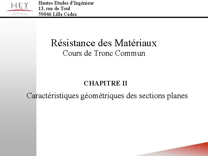 Hautes Etudes d’Ingénieur 13, rue de Toul 59046 Lille Cedex Résistance des Matériaux Cours