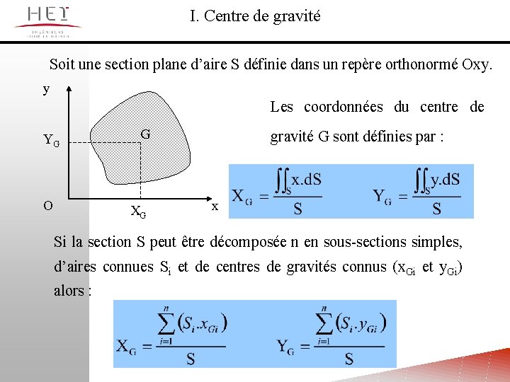 I. Centre de gravité Soit une section plane d’aire S définie dans un repère