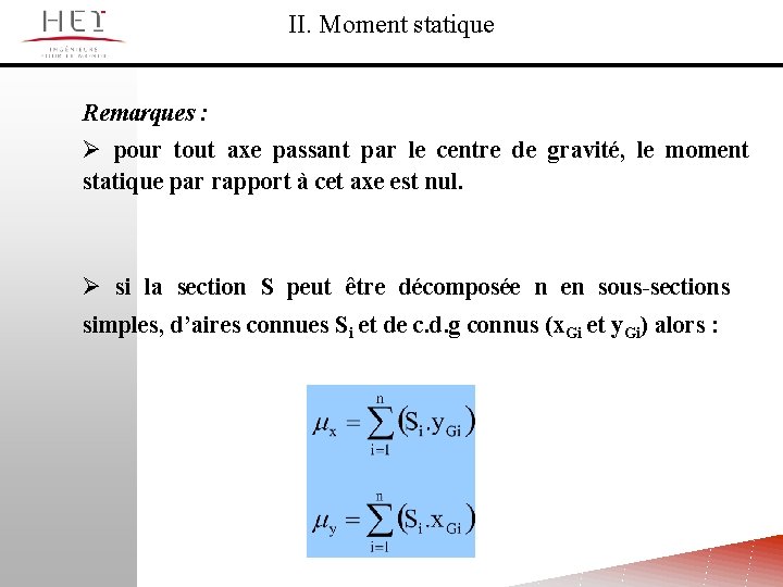II. Moment statique Remarques : Ø pour tout axe passant par le centre de