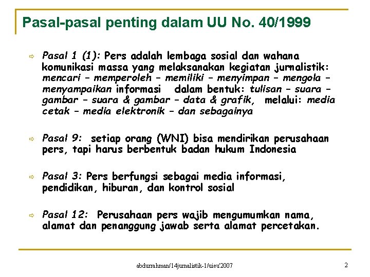 Pasal-pasal penting dalam UU No. 40/1999 ð ð Pasal 1 (1): Pers adalah lembaga