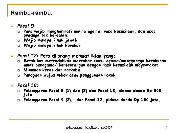 Rambu-rambu: ¶ Pasal 5: q q q ¶ Pasal 12: Pers dilarang memuat iklan