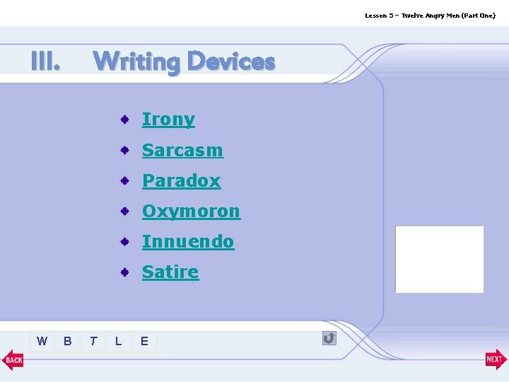 Lesson 5 – Twelve Angry Men (Part One) III. Writing Devices Irony Sarcasm Paradox