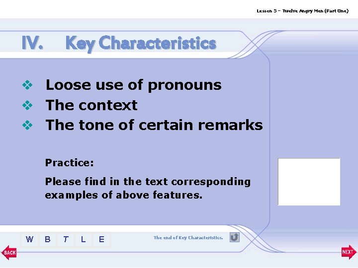 Lesson 5 – Twelve Angry Men (Part One) IV. Key Characteristics v Loose use