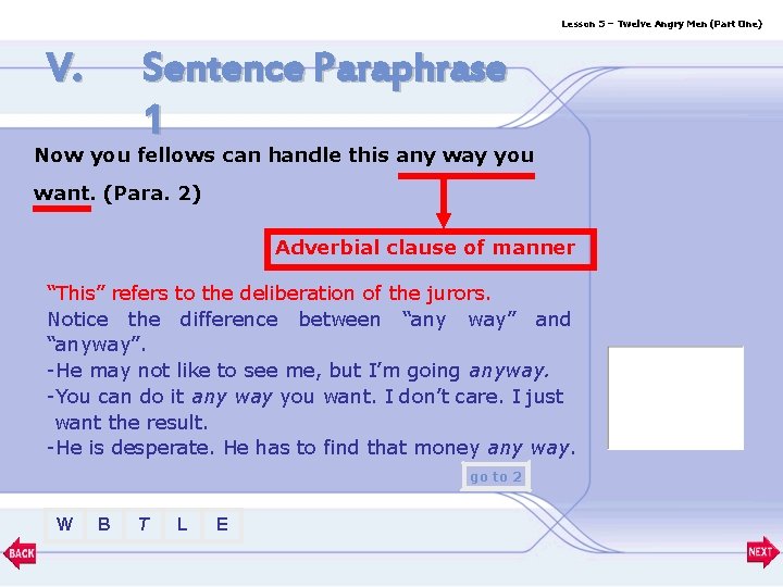 Lesson 5 – Twelve Angry Men (Part One) V. Sentence Paraphrase 1 Now you
