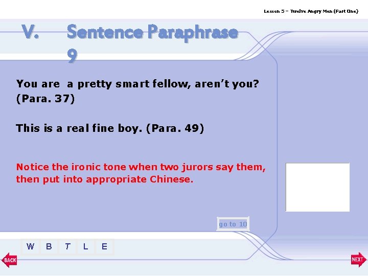 Lesson 5 – Twelve Angry Men (Part One) V. Sentence Paraphrase 9 You are