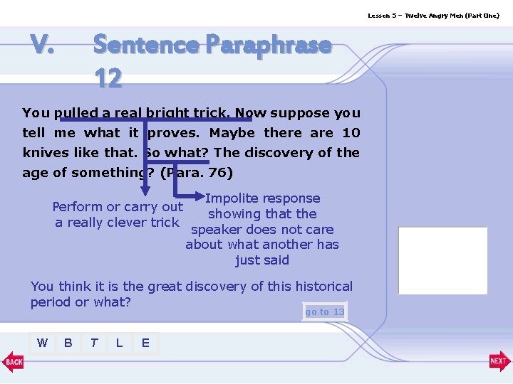 Lesson 5 – Twelve Angry Men (Part One) V. Sentence Paraphrase 12 You pulled