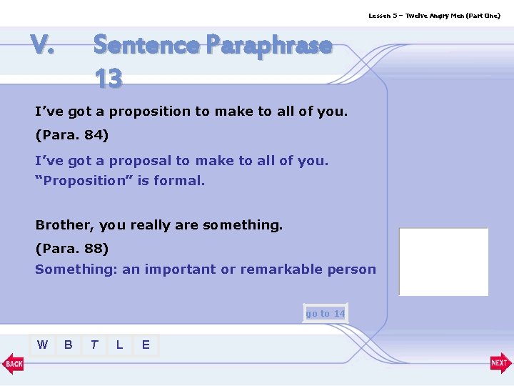 Lesson 5 – Twelve Angry Men (Part One) V. Sentence Paraphrase 13 I’ve got