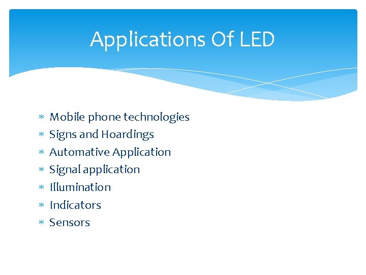 Applications Of LED Mobile phone technologies Signs and Hoardings Automative Application Signal application Illumination