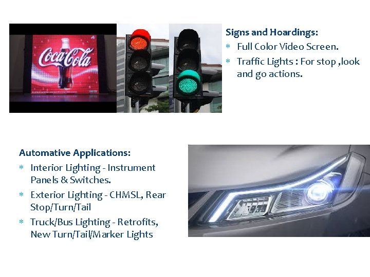 Signs and Hoardings: Full Color Video Screen. Traffic Lights : For stop , look