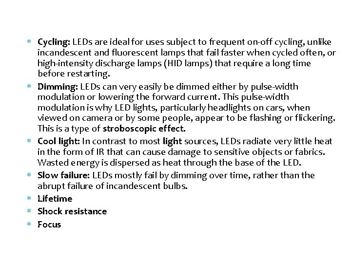  Cycling: LEDs are ideal for uses subject to frequent on‐off cycling, unlike incandescent