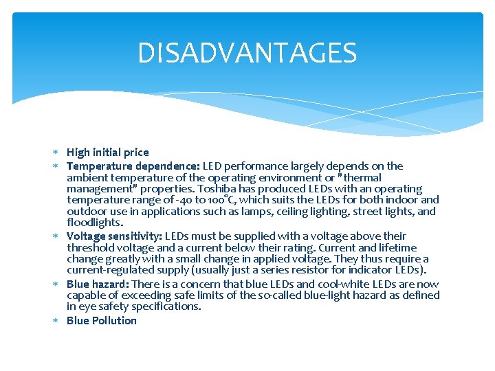 DISADVANTAGES High initial price Temperature dependence: LED performance largely depends on the ambient temperature