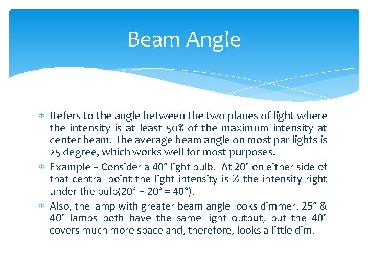 Beam Angle Refers to the angle between the two planes of light where the