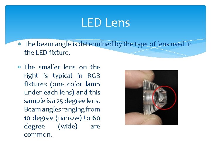 LED Lens The beam angle is determined by the type of lens used in