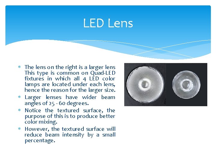 LED Lens The lens on the right is a larger lens This type is