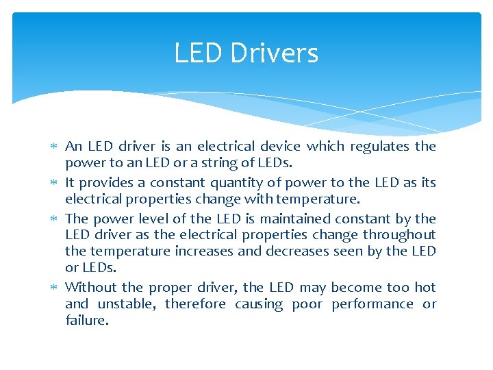 LED Drivers An LED driver is an electrical device which regulates the power to