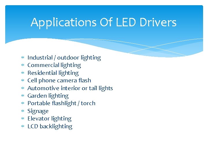Applications Of LED Drivers Industrial / outdoor lighting Commercial lighting Residential lighting Cell phone