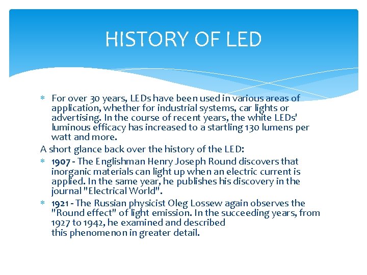 HISTORY OF LED For over 30 years, LEDs have been used in various areas