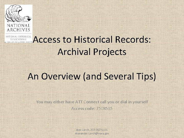 Access to Historical Records: Archival Projects An Overview (and Several Tips) You may either