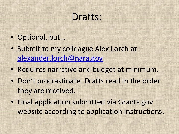 Drafts: • Optional, but… • Submit to my colleague Alex Lorch at alexander. lorch@nara.