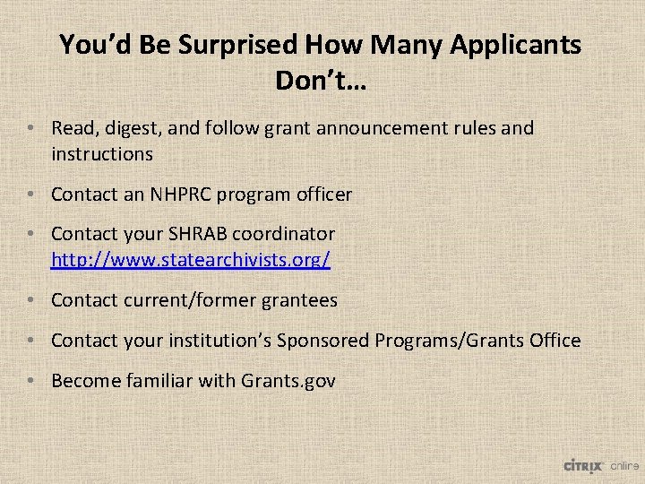 You’d Be Surprised How Many Applicants Don’t… • Read, digest, and follow grant announcement