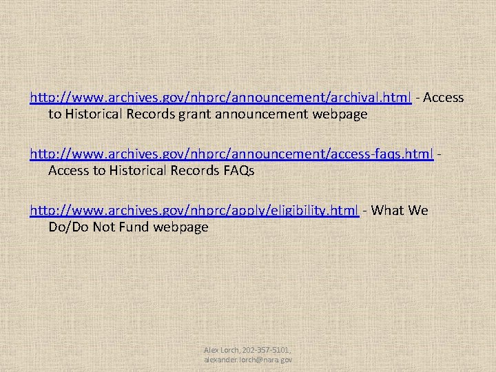http: //www. archives. gov/nhprc/announcement/archival. html - Access to Historical Records grant announcement webpage http: