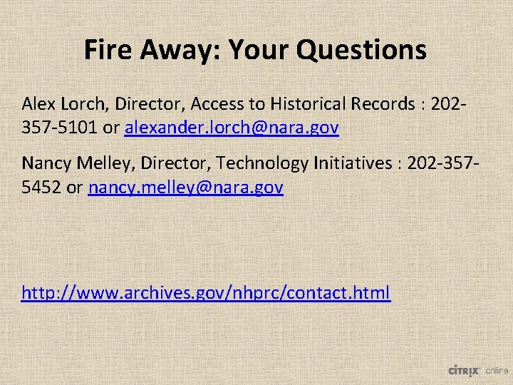 Fire Away: Your Questions Alex Lorch, Director, Access to Historical Records : 202357 -5101