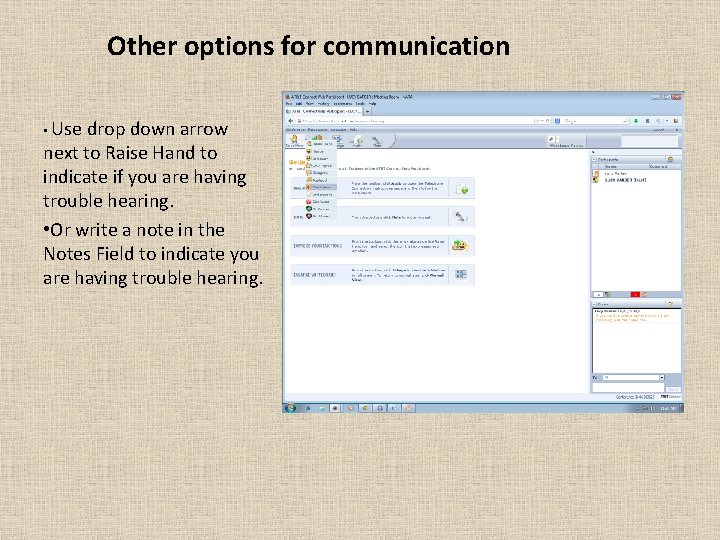 Other options for communication • Use drop down arrow next to Raise Hand to
