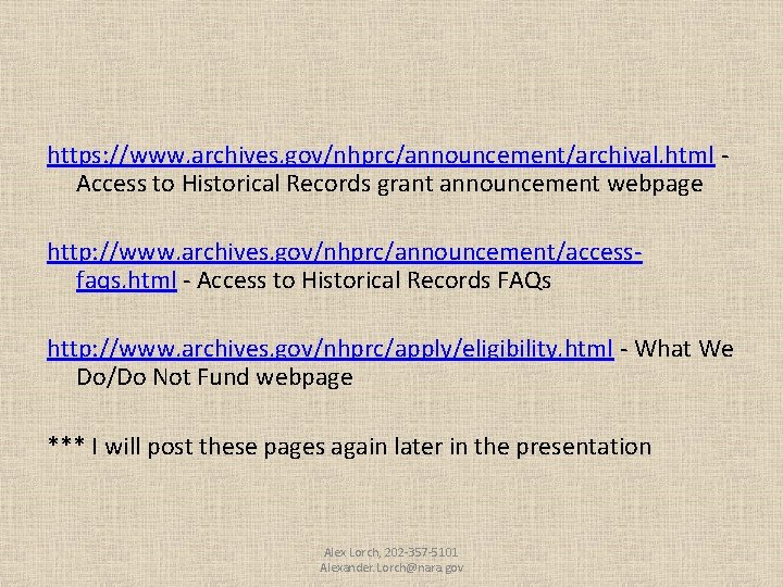 https: //www. archives. gov/nhprc/announcement/archival. html Access to Historical Records grant announcement webpage http: //www.
