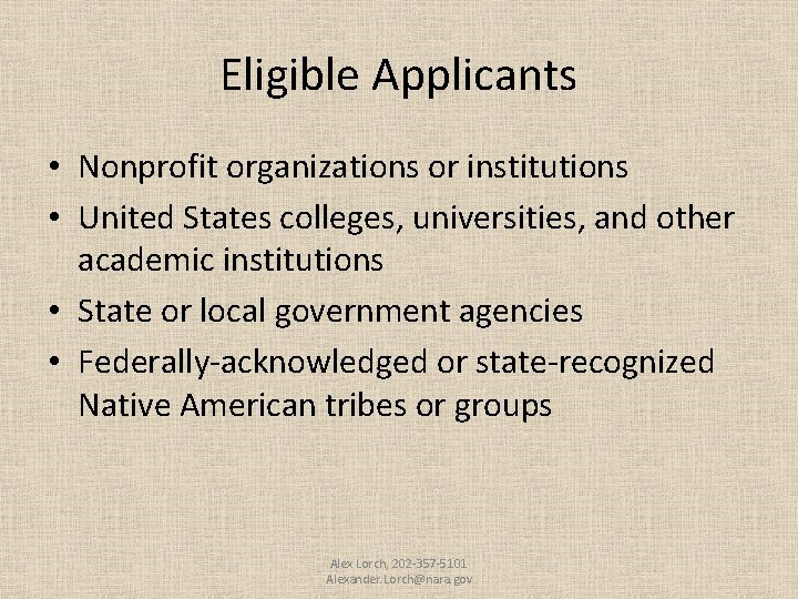 Eligible Applicants • Nonprofit organizations or institutions • United States colleges, universities, and other