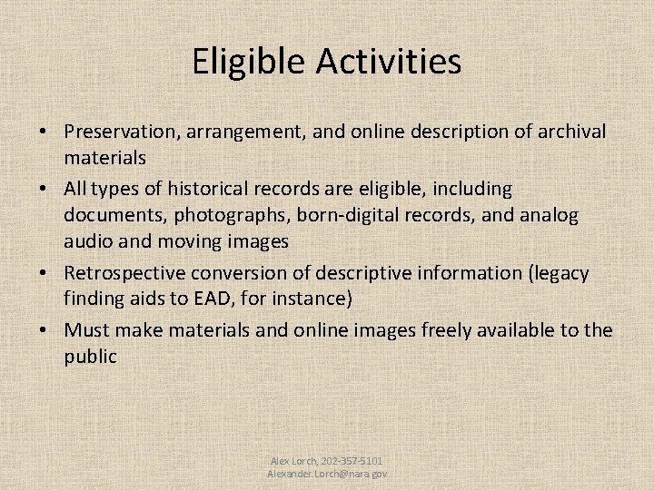 Eligible Activities • Preservation, arrangement, and online description of archival materials • All types