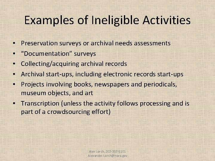 Examples of Ineligible Activities Preservation surveys or archival needs assessments “Documentation” surveys Collecting/acquiring archival