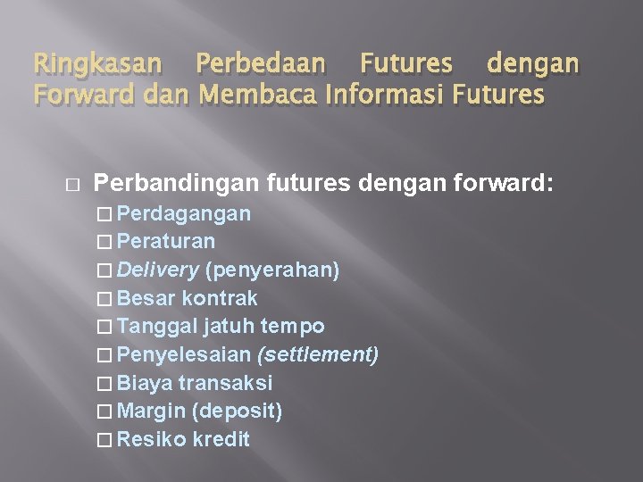 Ringkasan Perbedaan Futures dengan Forward dan Membaca Informasi Futures � Perbandingan futures dengan forward: