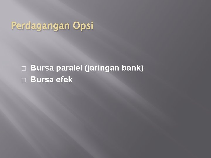Perdagangan Opsi � � Bursa paralel (jaringan bank) Bursa efek 