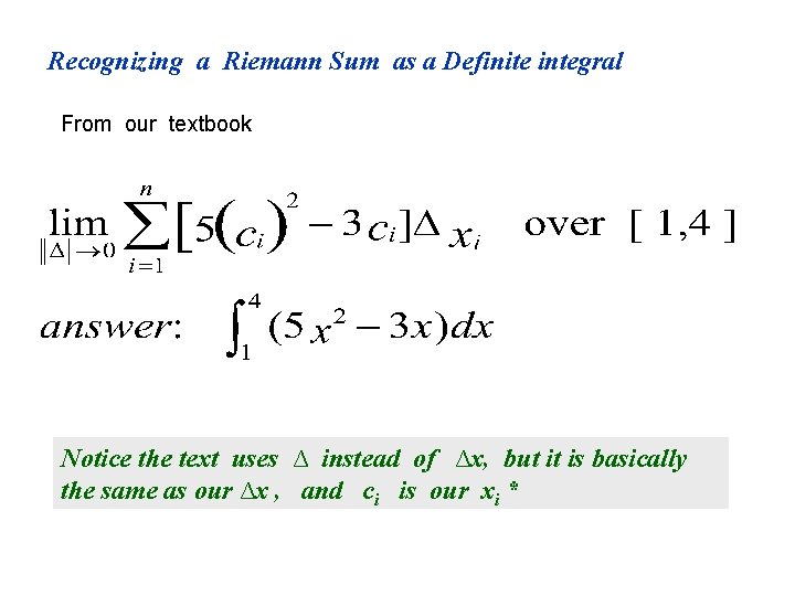 Recognizing a Riemann Sum as a Definite integral From our textbook Notice the text Recognizing a Riemann Sum as a Definite integral From our textbook Notice the text