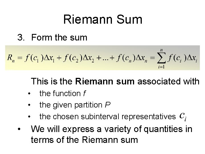 Riemann Sum 3. Form the sum This is the Riemann sum associated with • Riemann Sum 3. Form the sum This is the Riemann sum associated with •