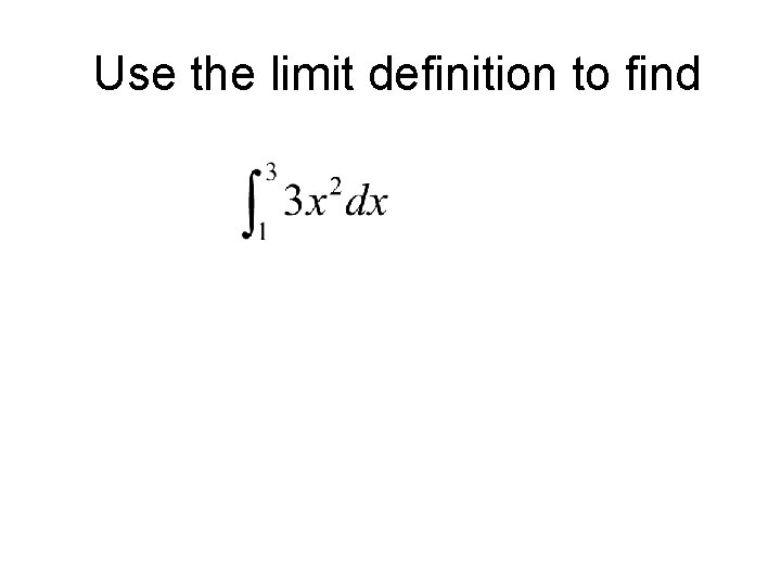 Use the limit definition to find Use the limit definition to find