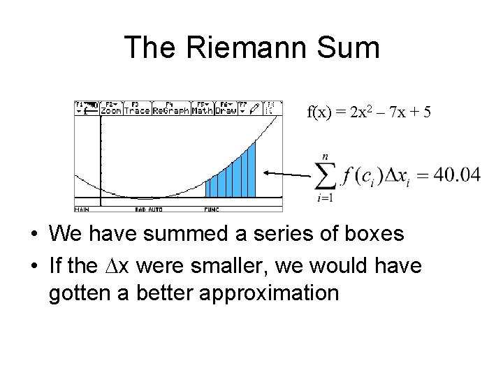 The Riemann Sum f(x) = 2 x 2 – 7 x + 5 • The Riemann Sum f(x) = 2 x 2 – 7 x + 5 •