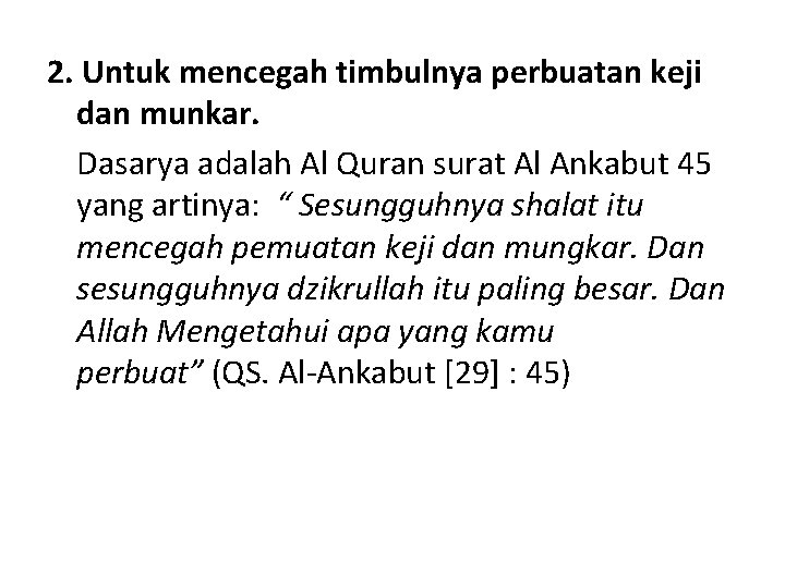 2. Untuk mencegah timbulnya perbuatan keji dan munkar. Dasarya adalah Al Quran surat Al