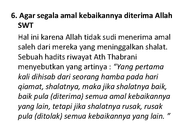 6. Agar segala amal kebaikannya diterima Allah SWT Hal ini karena Allah tidak sudi