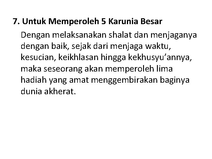 7. Untuk Memperoleh 5 Karunia Besar Dengan melaksanakan shalat dan menjaganya dengan baik, sejak