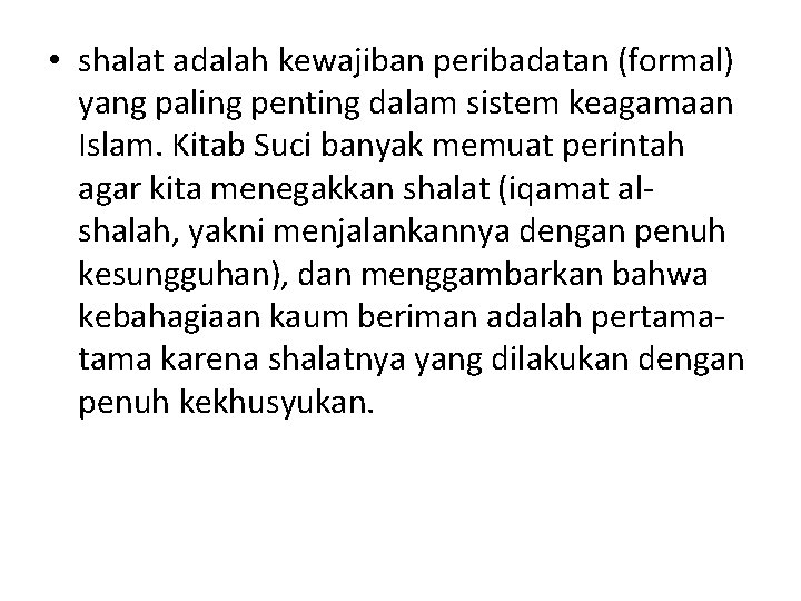  • shalat adalah kewajiban peribadatan (formal) yang paling penting dalam sistem keagamaan Islam.