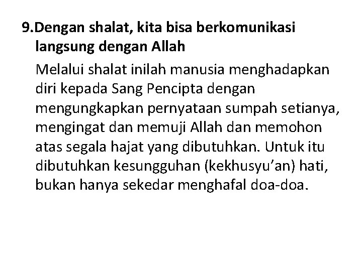 9. Dengan shalat, kita bisa berkomunikasi langsung dengan Allah Melalui shalat inilah manusia menghadapkan
