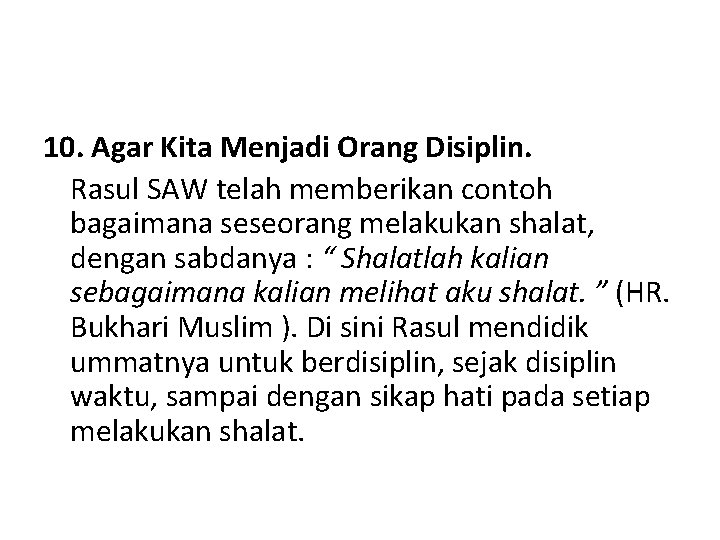 10. Agar Kita Menjadi Orang Disiplin. Rasul SAW telah memberikan contoh bagaimana seseorang melakukan