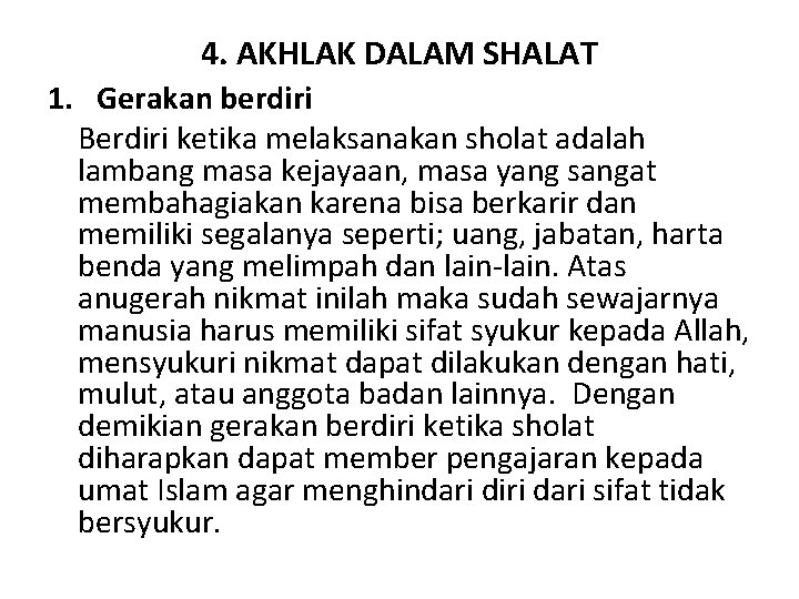 4. AKHLAK DALAM SHALAT 1. Gerakan berdiri Berdiri ketika melaksanakan sholat adalah lambang masa