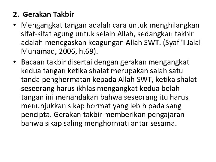 2. Gerakan Takbir • Mengangkat tangan adalah cara untuk menghilangkan sifat-sifat agung untuk selain