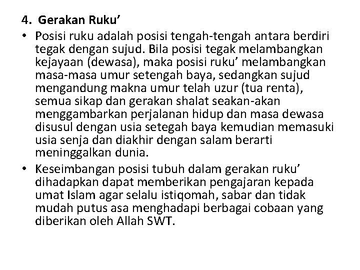 4. Gerakan Ruku’ • Posisi ruku adalah posisi tengah-tengah antara berdiri tegak dengan sujud.