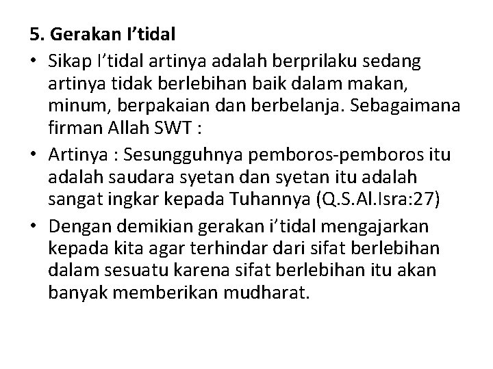 5. Gerakan I’tidal • Sikap I’tidal artinya adalah berprilaku sedang artinya tidak berlebihan baik