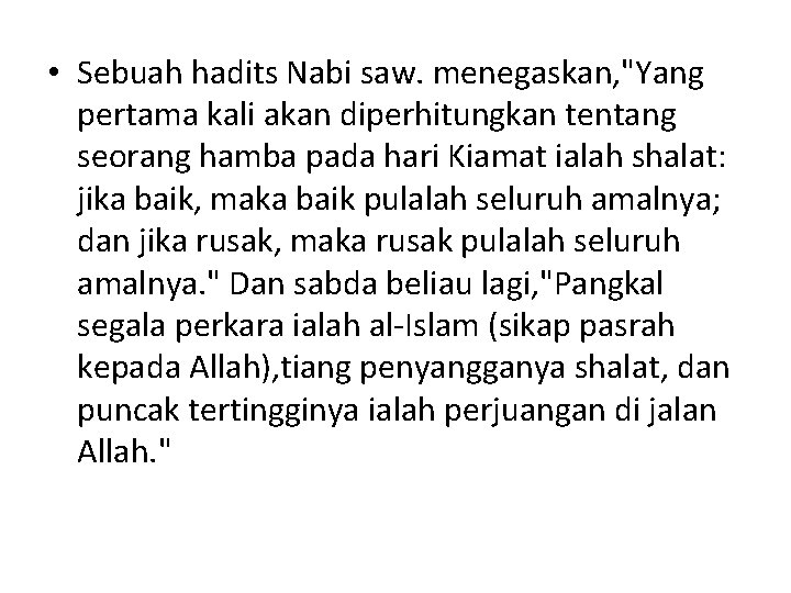  • Sebuah hadits Nabi saw. menegaskan, "Yang pertama kali akan diperhitungkan tentang seorang