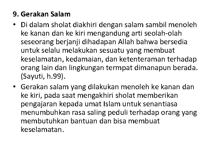 9. Gerakan Salam • Di dalam sholat diakhiri dengan salam sambil menoleh ke kanan